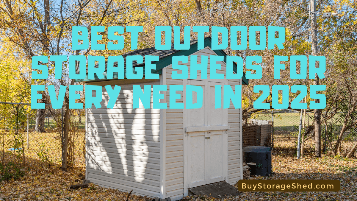 Best Outdoor Storage Sheds for Every Need in 2025 2 - BuyStorageShed.com Best Outdoor Storage Sheds for Every Need in 2025